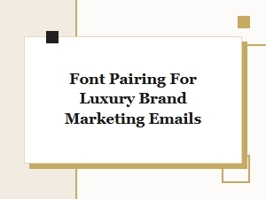 Crafting Luxury with Strategic Font Pairing in Email