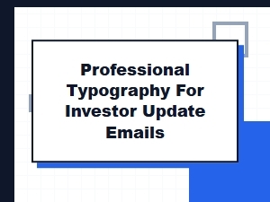 Elevate Investor Updates with Strategic Email Typography