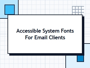 A Guide to Accessible Email-Safe System Fonts