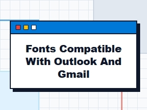 Email-Safe Fonts for Outlook and Gmail