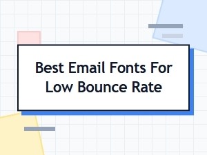 Optimize Email Fonts to Reduce Your Bounce Rate