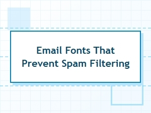 Choosing Email Fonts That Evade Spam Filters