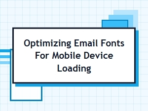 Optimizing Email Fonts for Mobile Loading