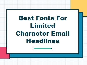 Select the Best Fonts for Short Email Headlines