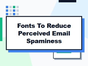 Specialty Fonts to Prevent Email Spam Perception