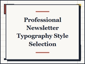 Mastering Typography for Your Professional Newsletter