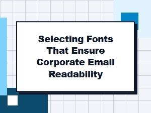 Selecting Corporate Email Fonts for Optimal Readability